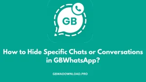 How to Hide Specific Chats or Conversations in GBWhatsApp?