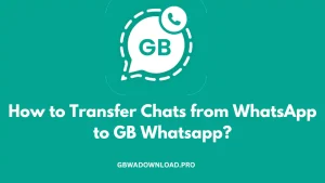 How To Transfer Chats From Whatsapp to GB Whatsapp